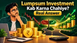 Lumpsum Investment Kab Karna Chahiye? Real Answer