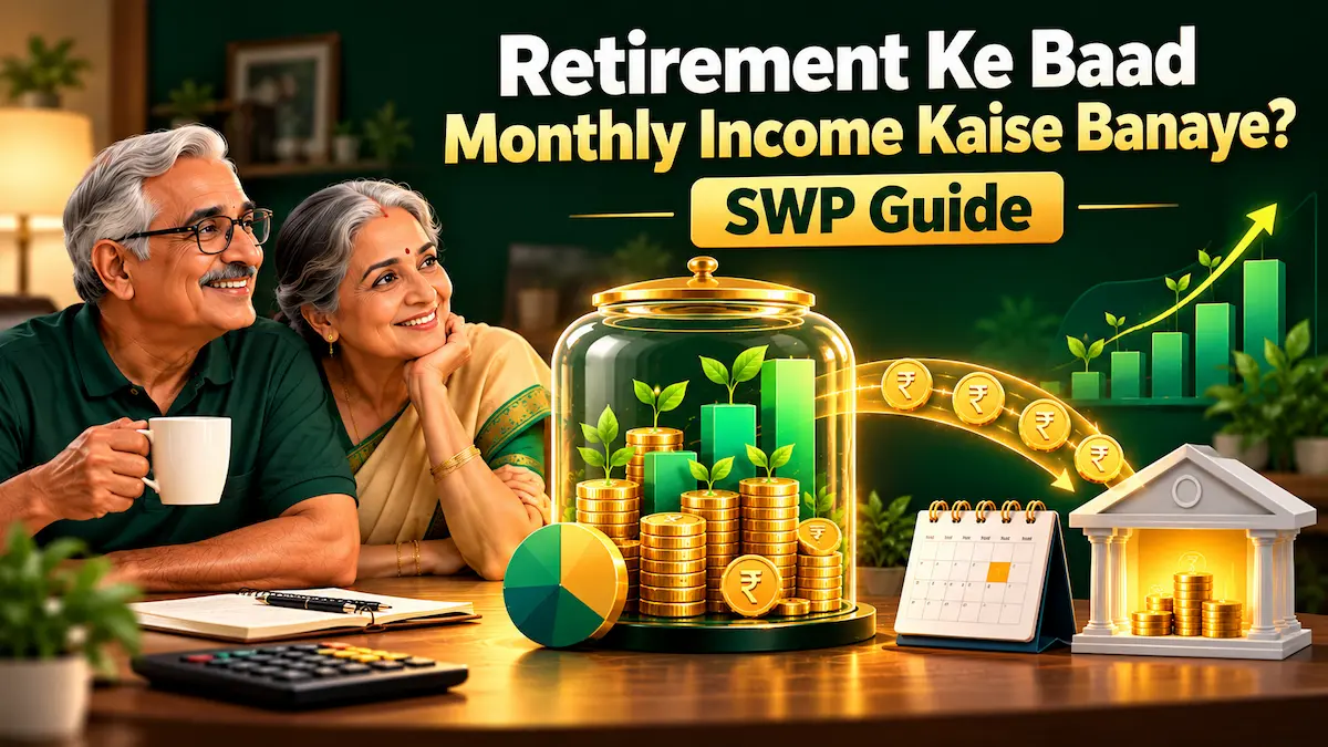 Retirement ke baad monthly income kaise banaye SWP Guide